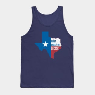 Texas Most Likely to Secede Tank Top